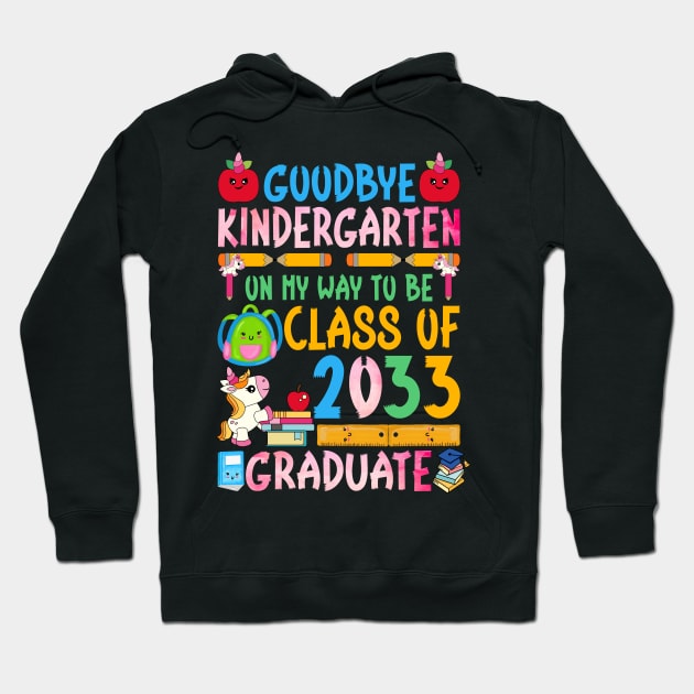 Goodbye Kindergarten On My Way To Be Class Of 2033 Graduate Hoodie by reginaturner